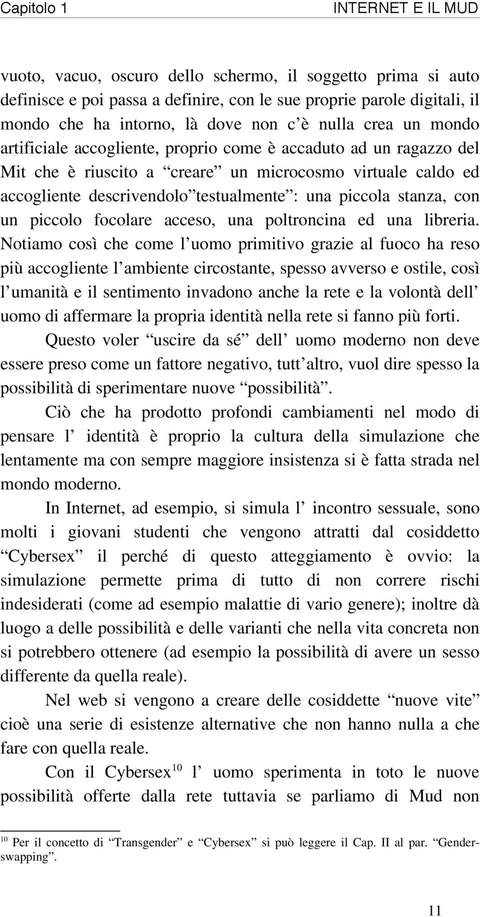 piccola stanza, con un piccolo focolare acceso, una poltroncina ed una libreria.