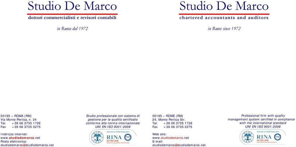 +39 06 3735 1726 Fax +39 06 3735 3275 Studio professionale con sistema di gestione per la qualità certificato conforme alla norma internazionale UNI EN ISO 9001:2008 00195 ROME (RM)