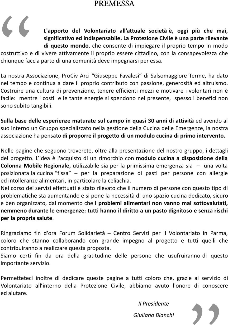 che chiunque faccia parte di una comunità deve impegnarsi per essa.