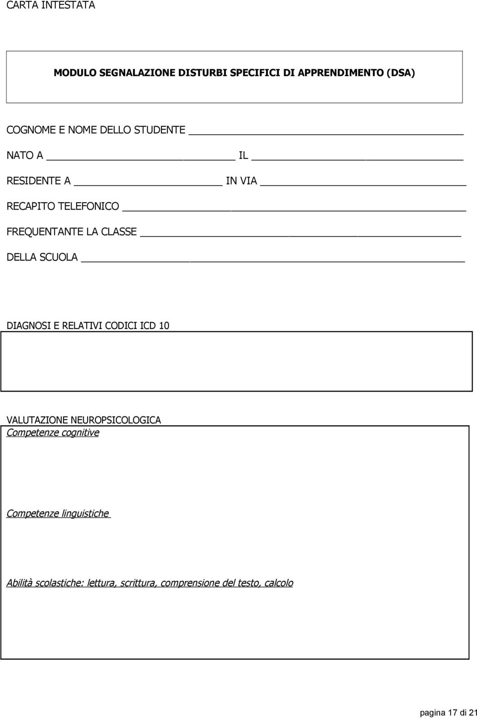 SCUOLA DIAGNOSI E RELATIVI CODICI ICD 10 VALUTAZIONE NEUROPSICOLOGICA Competenze cognitive