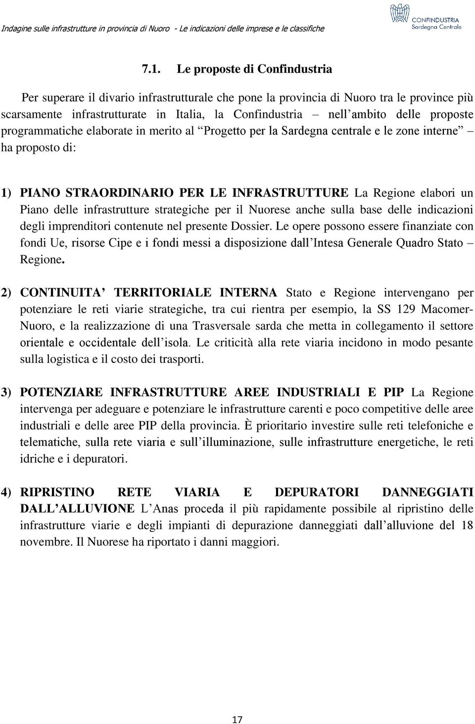 infrastrutture strategiche per il Nuorese anche sulla base delle indicazioni degli imprenditori contenute nel presente Dossier.