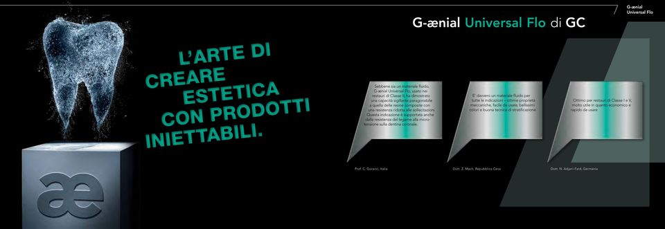 ridotta alle sollecitazioni. Questa indicazione è supportata anche dalla resistenza del legame alla microtensione sulla dentina coronale.