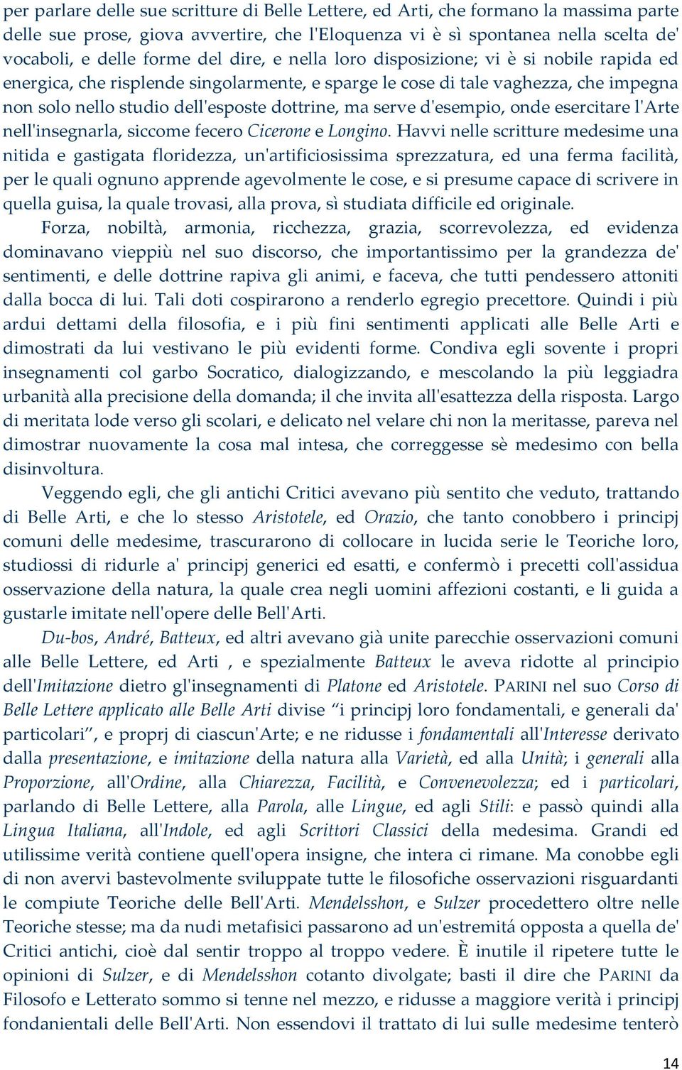 serve d'esempio, onde esercitare l'arte nell'insegnarla, siccome fecero Cicerone e Longino.