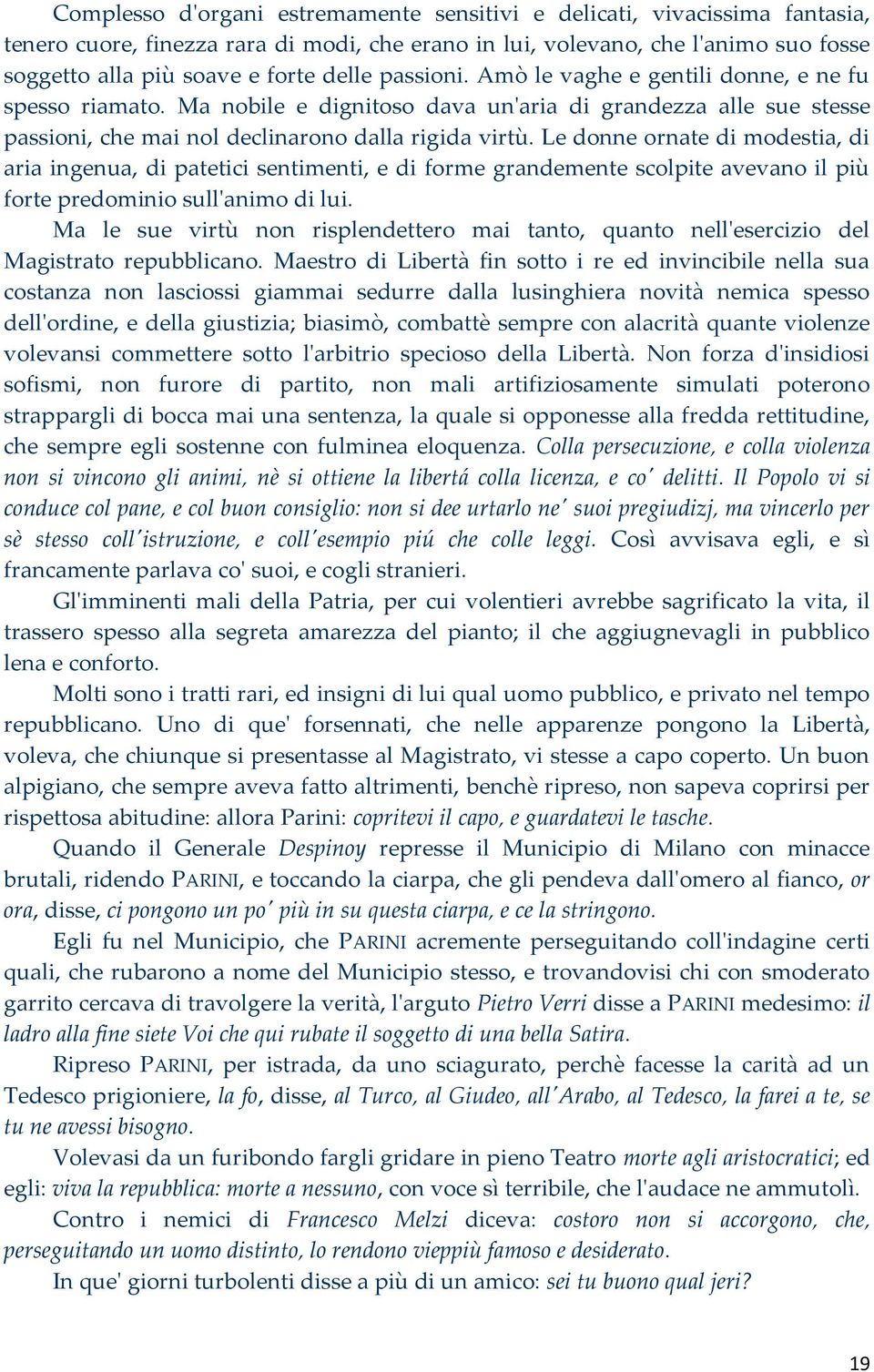 Le donne ornate di modestia, di aria ingenua, di patetici sentimenti, e di forme grandemente scolpite avevano il più forte predominio sull'animo di lui.