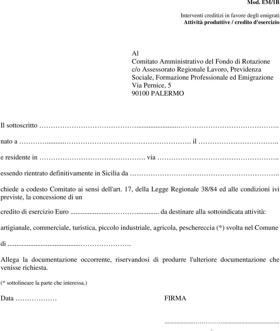 17, della Legge Regionale 38/84 ed alle condizioni ivi previste, la concessione di un credito di esercizio Euro.