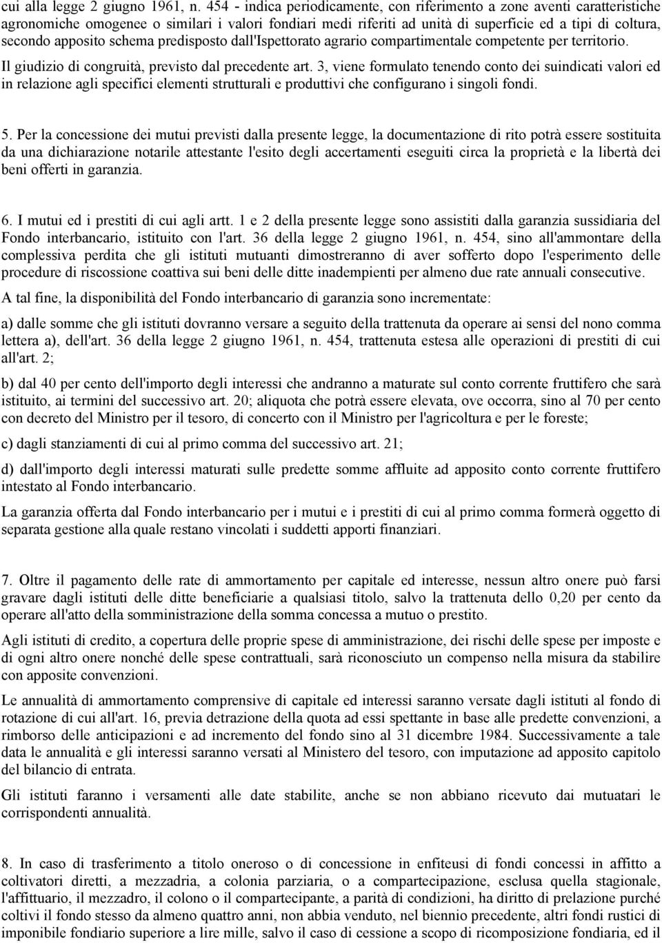 apposito schema predisposto dall'ispettorato agrario compartimentale competente per territorio. Il giudizio di congruità, previsto dal precedente art.