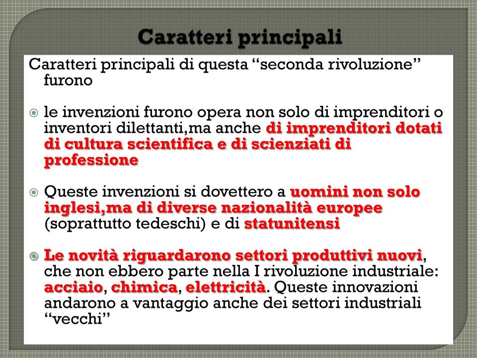 inglesi,ma di diverse nazionalità europee (soprattutto tedeschi) e di statunitensi Le novità riguardarono settori produttivi nuovi, che non