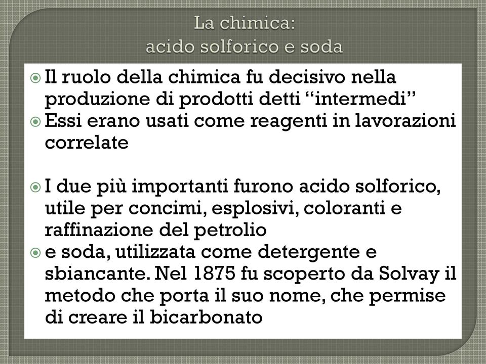 concimi, esplosivi, coloranti e raffinazione del petrolio e soda, utilizzata come detergente e