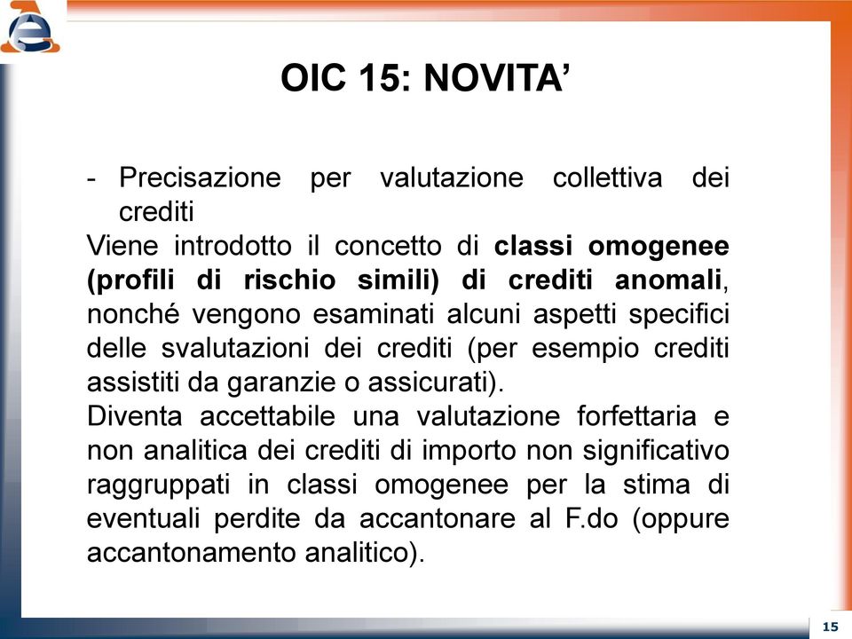 crediti assistiti da garanzie o assicurati).