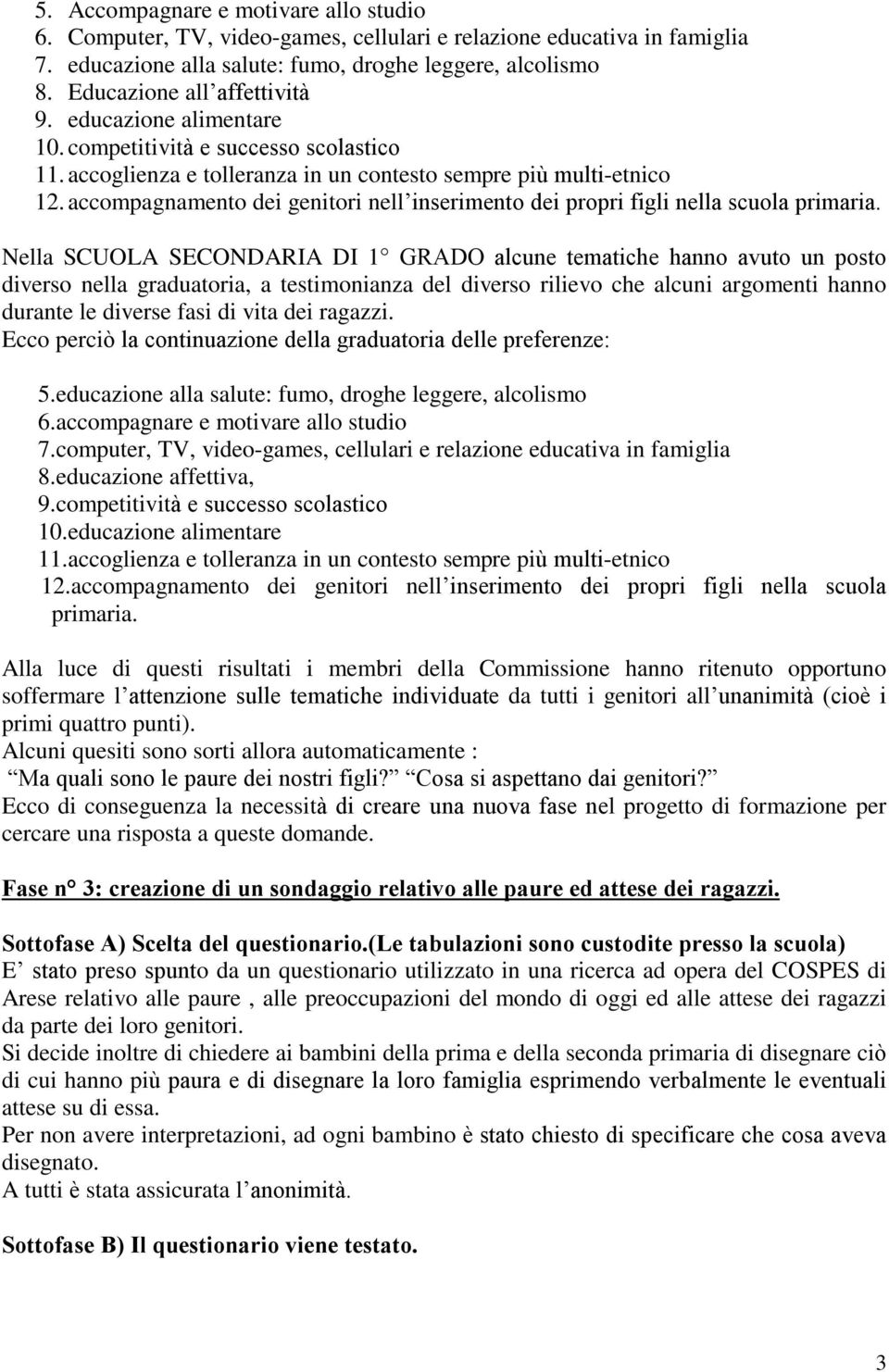 accompagnamento dei genitori nell inserimento dei propri figli nella scuola primaria.