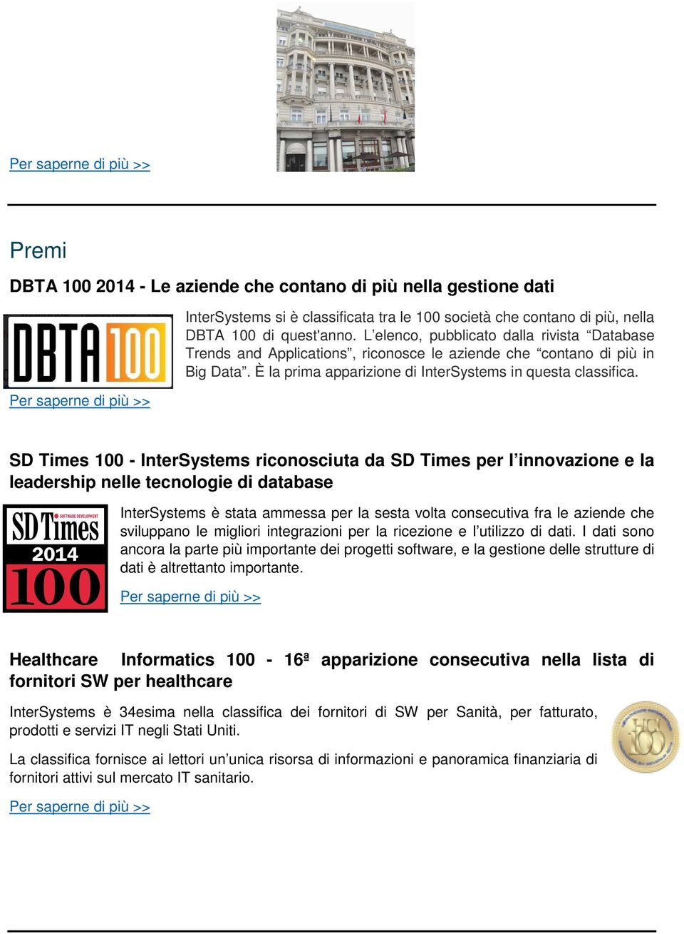 SD Times 100 - InterSystems riconosciuta da SD Times per l innovazione e la leadership nelle tecnologie di database InterSystems è stata ammessa per la sesta volta consecutiva fra le aziende che