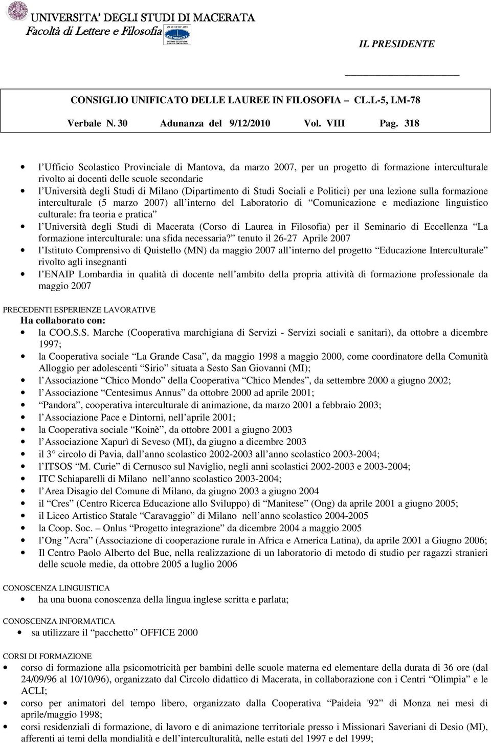 (Dipartimento di Studi Sociali e Politici) per una lezione sulla formazione interculturale (5 marzo 2007) all interno del Laboratorio di Comunicazione e mediazione linguistico culturale: fra teoria e