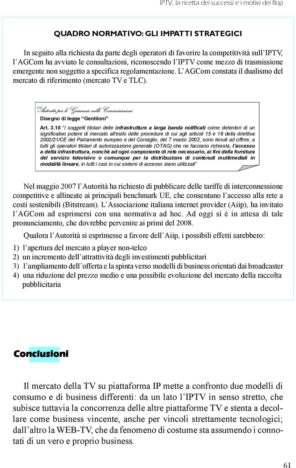 L AGCom constata il dualismo del mercato di riferimento (mercato TV e TLC). Disegno di legge Gentiloni Art. 3.