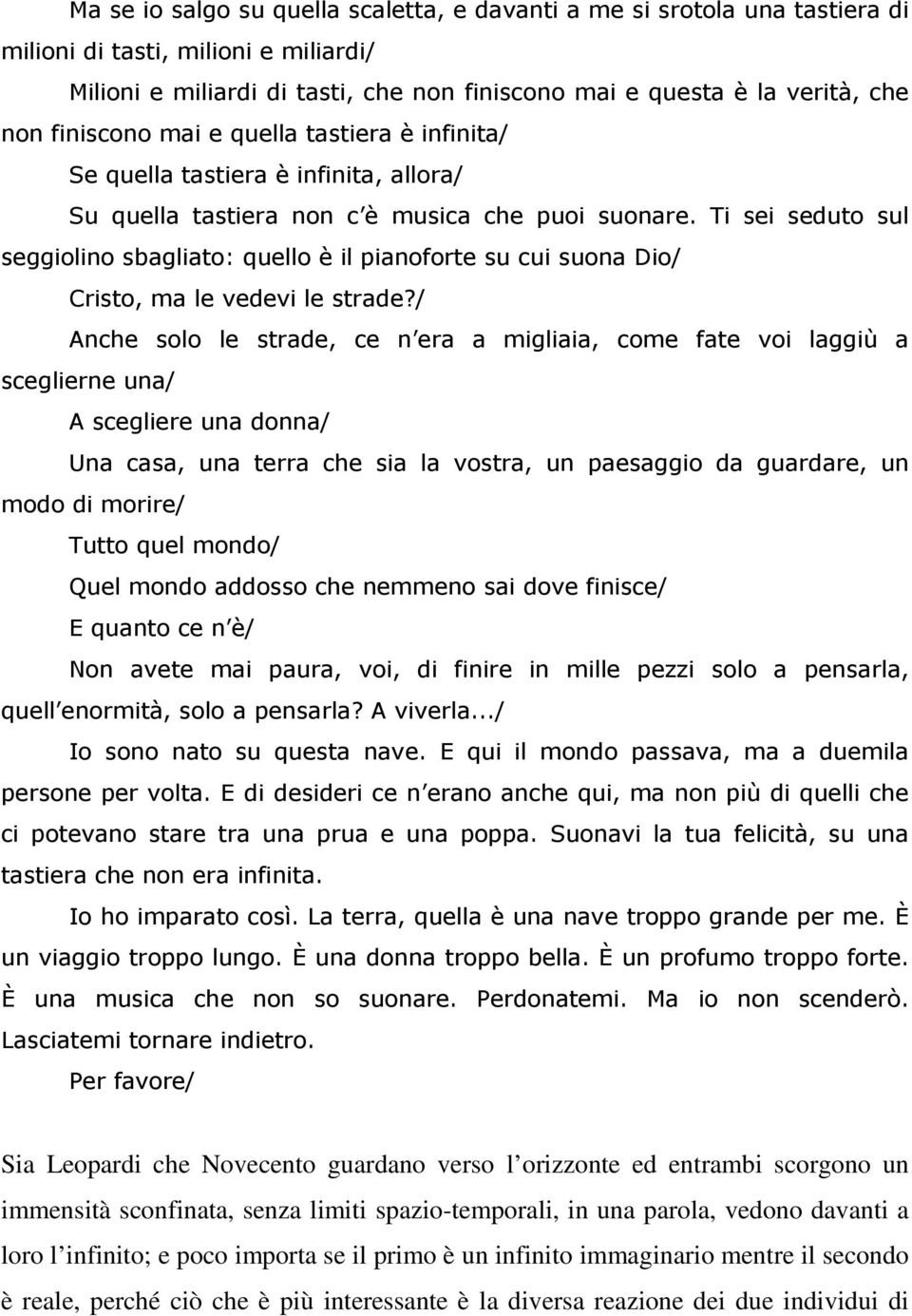 Ti sei seduto sul seggiolino sbagliato: quello è il pianoforte su cui suona Dio/ Cristo, ma le vedevi le strade?