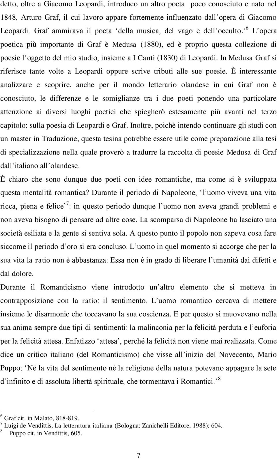 6 L opera poetica più importante di Graf è Medusa (1880), ed è proprio questa collezione di poesie l oggetto del mio studio, insieme a I Canti (1830) di Leopardi.