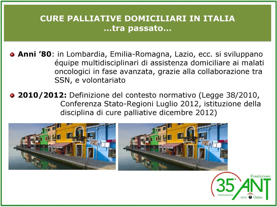 grazie alla collaborazione tra SSN, e volontariato 2010/2012: Definizione del contesto normativo (Legge