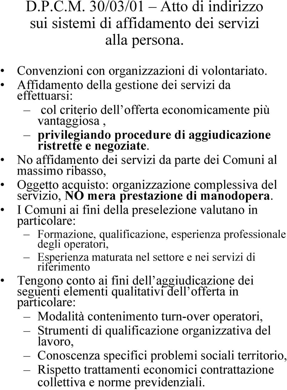 No affidamento dei servizi da parte dei Comuni al massimo ribasso, Oggetto acquisto: organizzazione complessiva del servizio, NO mera prestazione di manodopera.