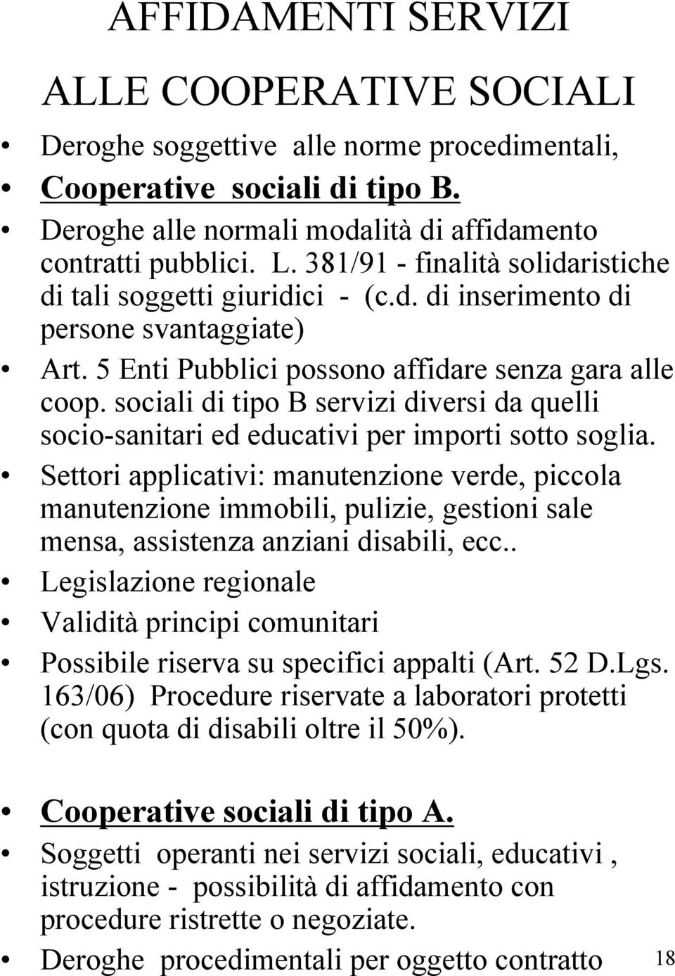 sociali di tipo B servizi diversi da quelli socio-sanitari ed educativi per importi sotto soglia.