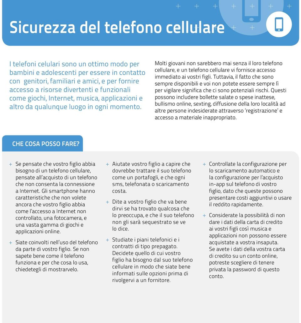 Molti giovani non sarebbero mai senza il loro telefono cellulare, e un telefono cellulare vi fornisce accesso immediato ai vostri figli.