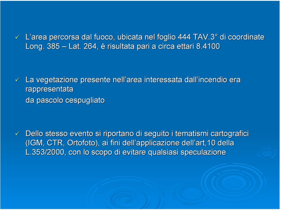 4100 La vegetazione presente nell area interessata dall incendio era rappresentata da pascolo cespugliato