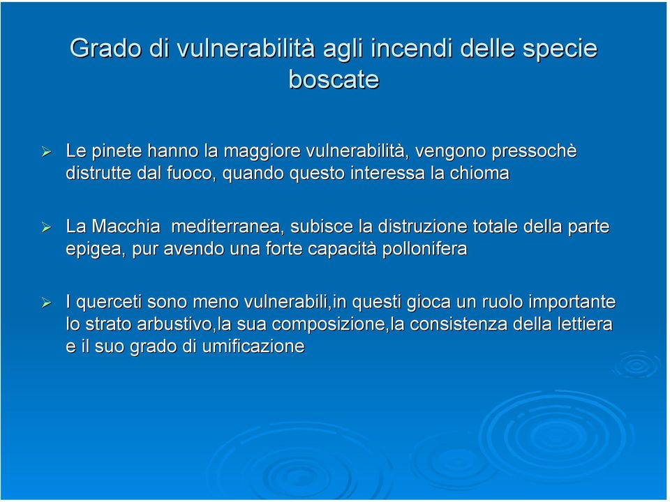 totale della parte epigea, pur avendo una forte capacità pollonifera I querceti sono meno vulnerabili,in questi