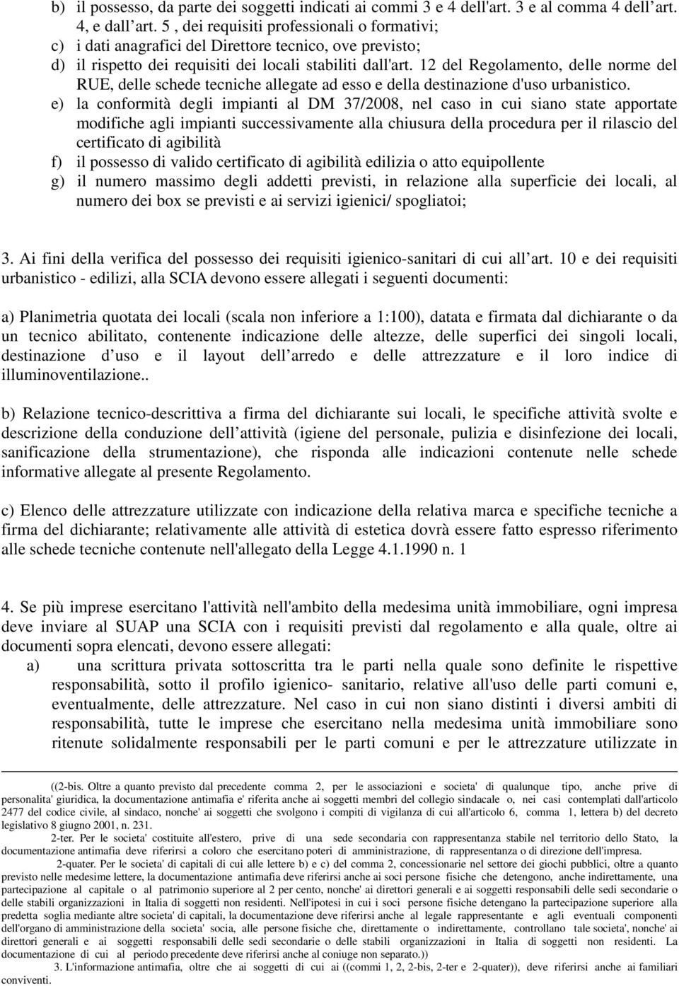 12 del Regolamento, delle norme del RUE, delle schede tecniche allegate ad esso e della destinazione d'uso urbanistico.