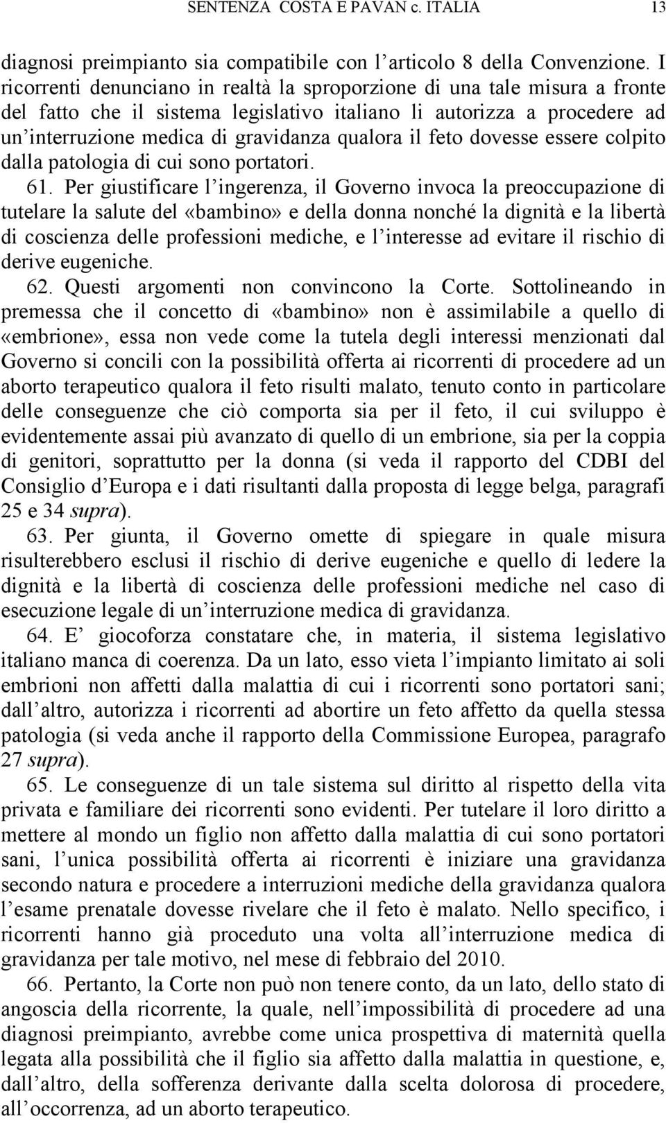 feto dovesse essere colpito dalla patologia di cui sono portatori. 61.