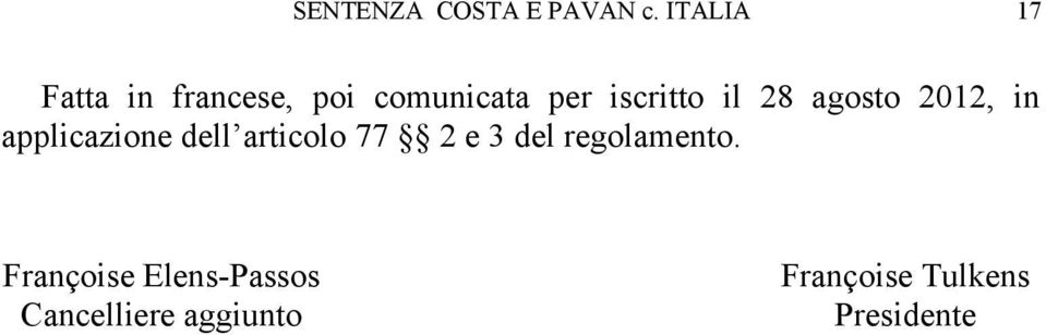 il 28 agosto 2012, in applicazione dell articolo 77 2 e 3