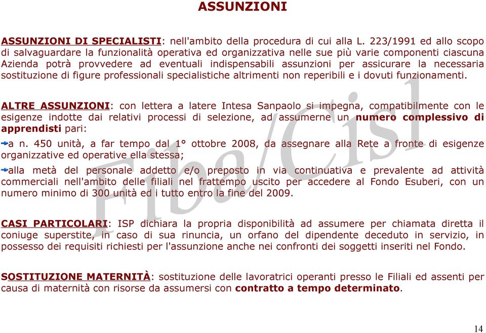 assicurare la necessaria sostituzione di figure professionali specialistiche altrimenti non reperibili e i dovuti funzionamenti.