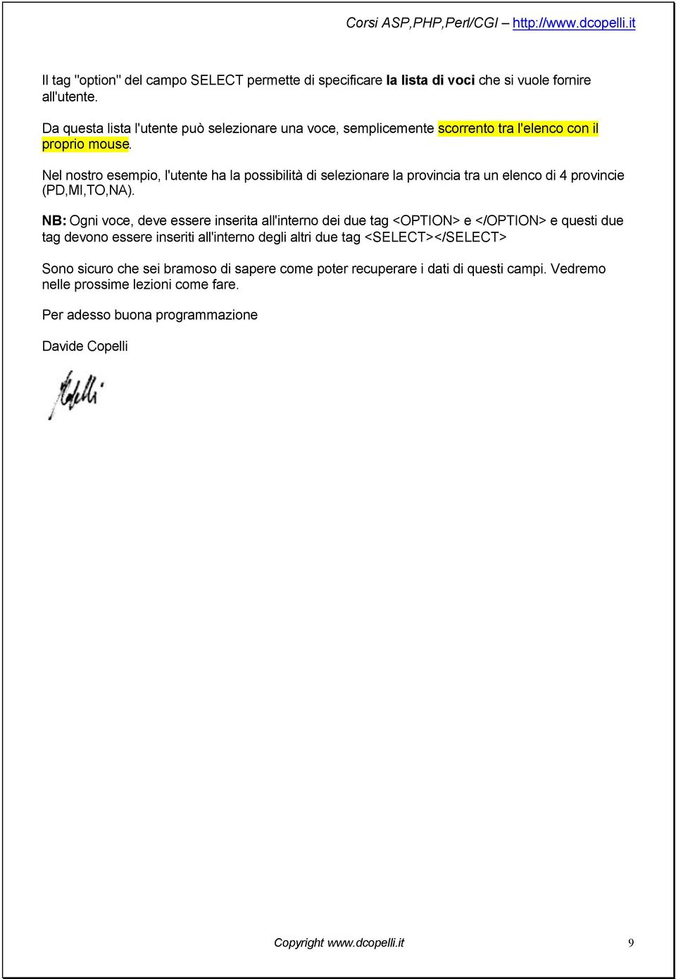 Nel nostro esempio, l'utente ha la possibilità di selezionare la provincia tra un elenco di 4 provincie (PD,MI,TO,NA).