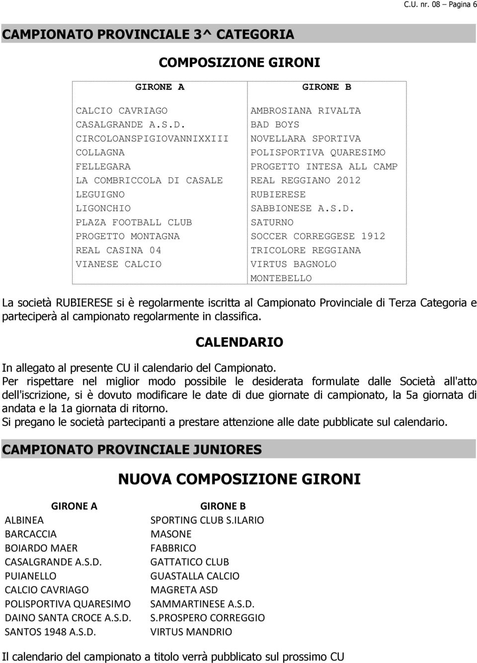 BAD BOYS CIRCOLOANSPIGIOVANNIXXIII NOVELLARA SPORTIVA COLLAGNA POLISPORTIVA QUARESIMO FELLEGARA PROGETTO INTESA ALL CAMP LA COMBRICCOLA DI CASALE REAL REGGIANO 2012 LEGUIGNO RUBIERESE LIGONCHIO