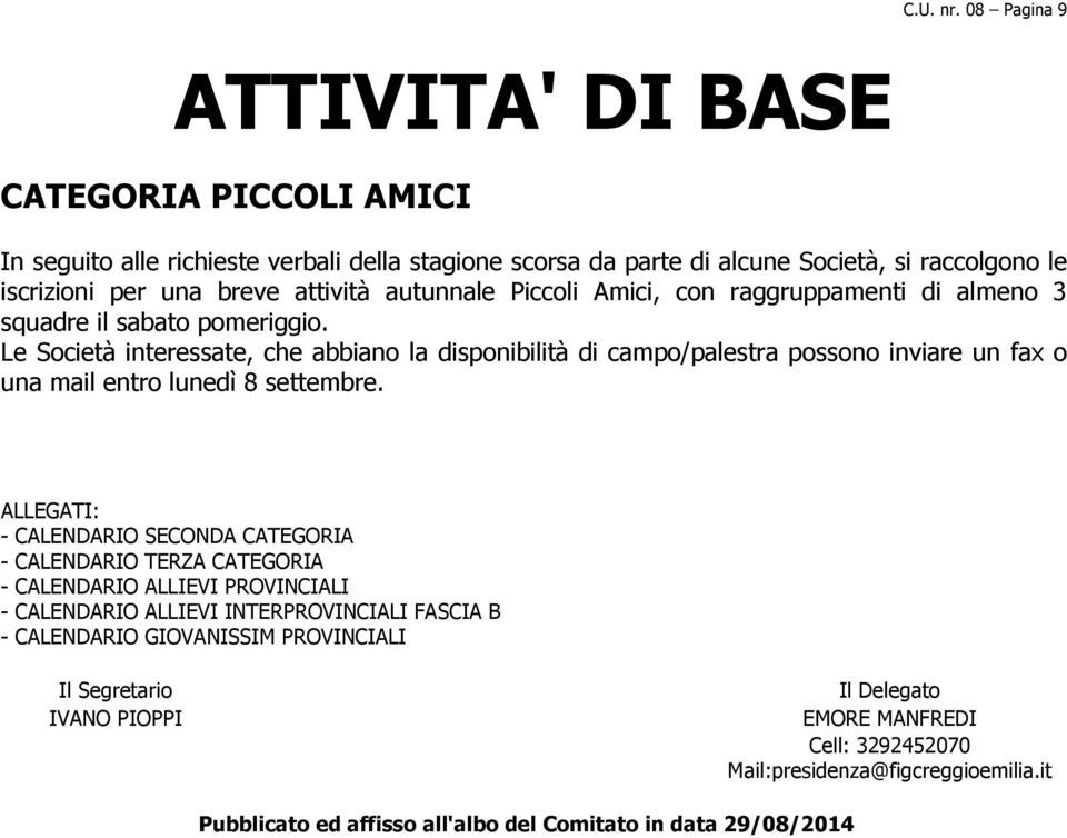 breve attività autunnale Piccoli Amici, con raggruppamenti di almeno 3 squadre il sabato pomeriggio.