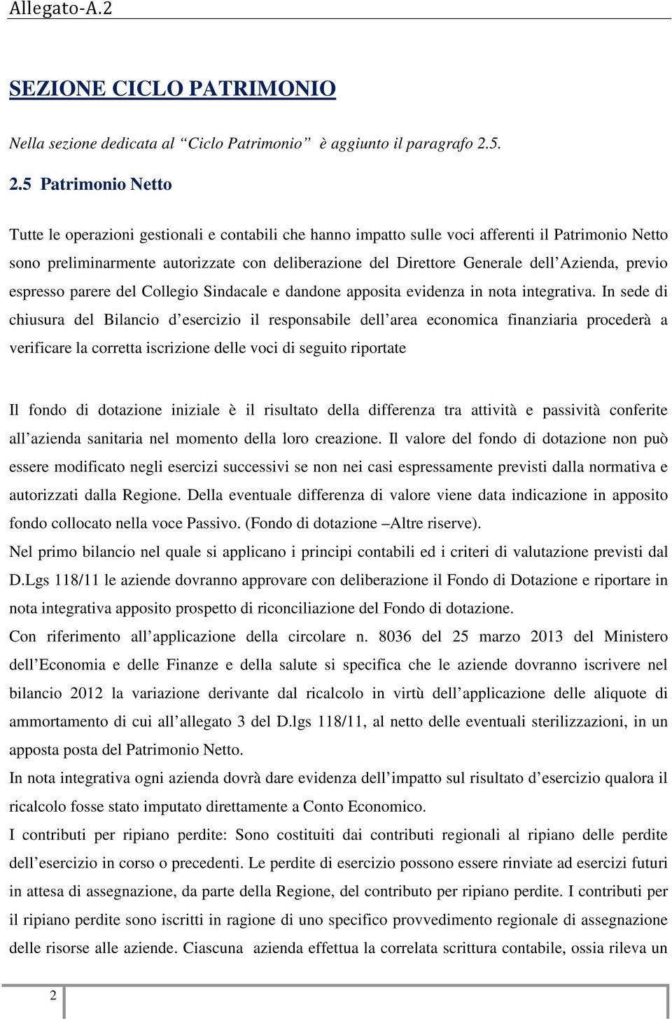 previ espress parere del Cllegi Sindacale e dandne appsita evidenza in nta integrativa.