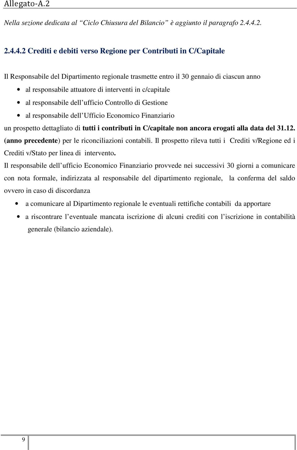 c/capitale al respnsabile dell uffici Cntrll di Gestine al respnsabile dell Uffici Ecnmic Finanziari un prspett dettagliat di tutti i cntributi in C/capitale nn ancra ergati alla data del 31.12.