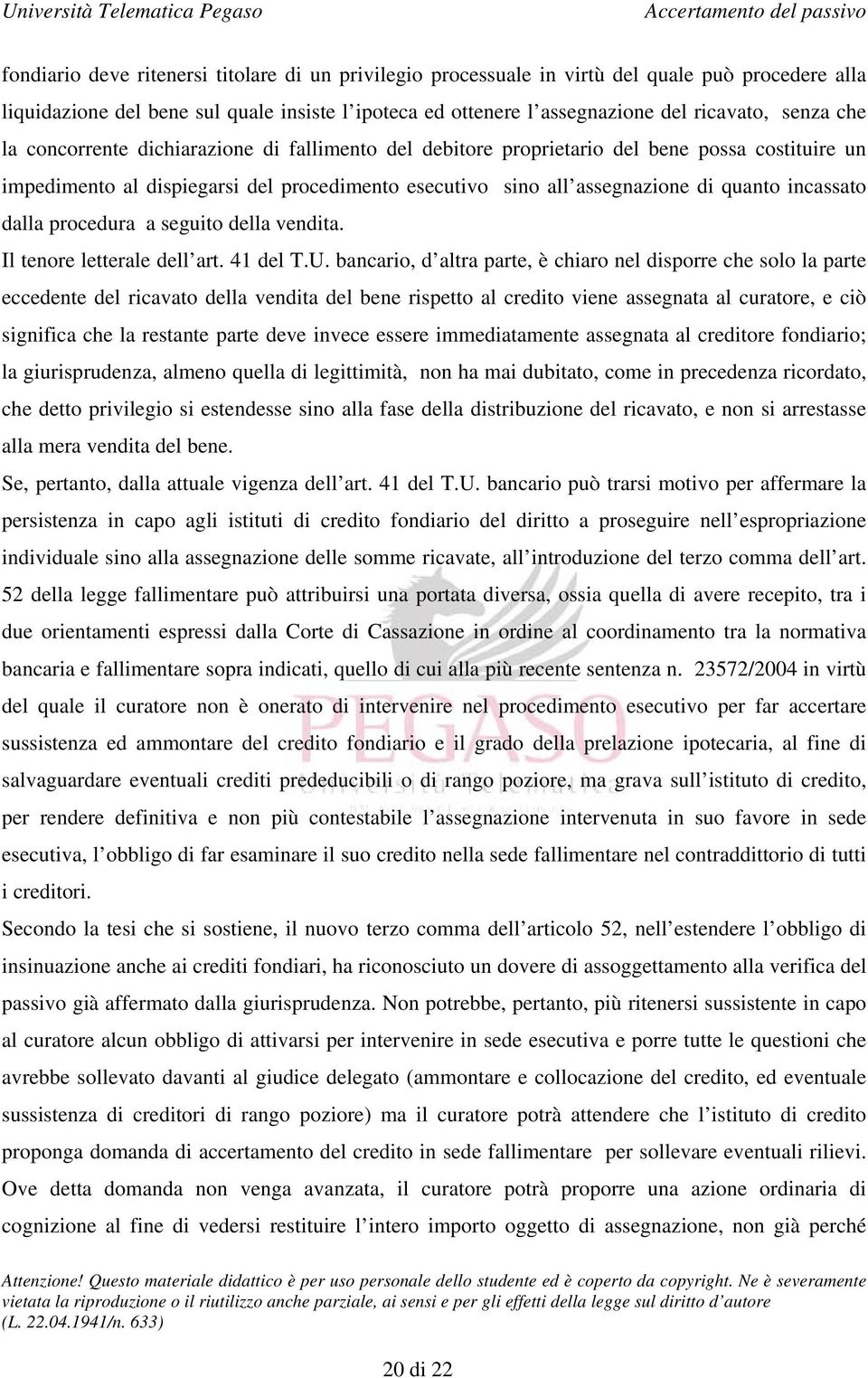 dalla procedura a seguito della vendita. Il tenore letterale dell art. 41 del T.U.