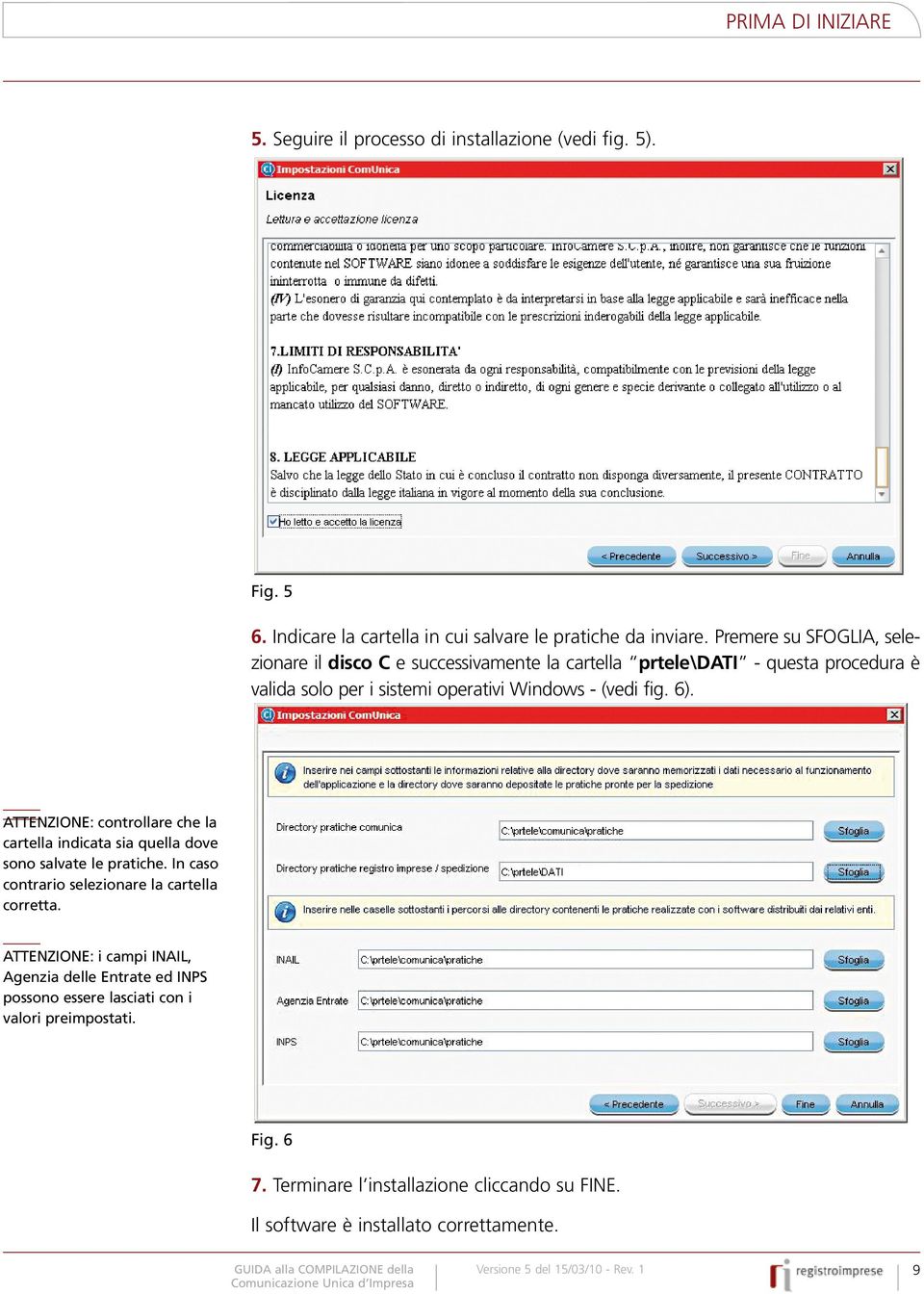 6). ATTENZIONE: controllare che la cartella indicata sia quella dove sono salvate le pratiche. In caso contrario selezionare la cartella corretta.