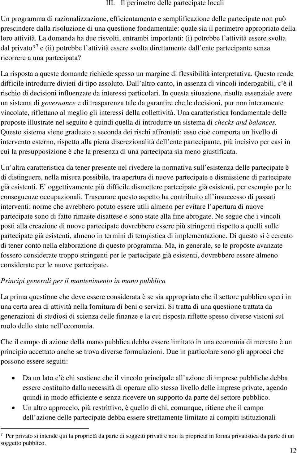 7 e (ii) potrebbe l attività essere svolta direttamente dall ente partecipante senza ricorrere a una partecipata?