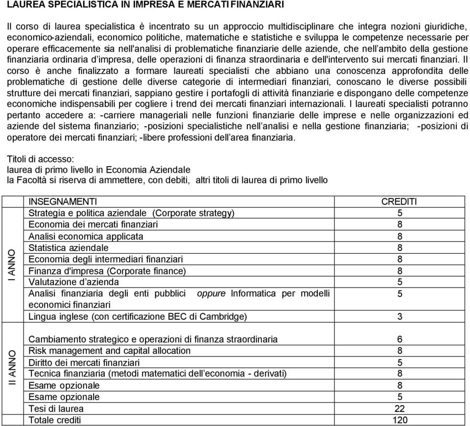 finanziaria ordinaria d impresa, delle operazioni di finanza straordinaria e dell'intervento sui mercati finanziari.