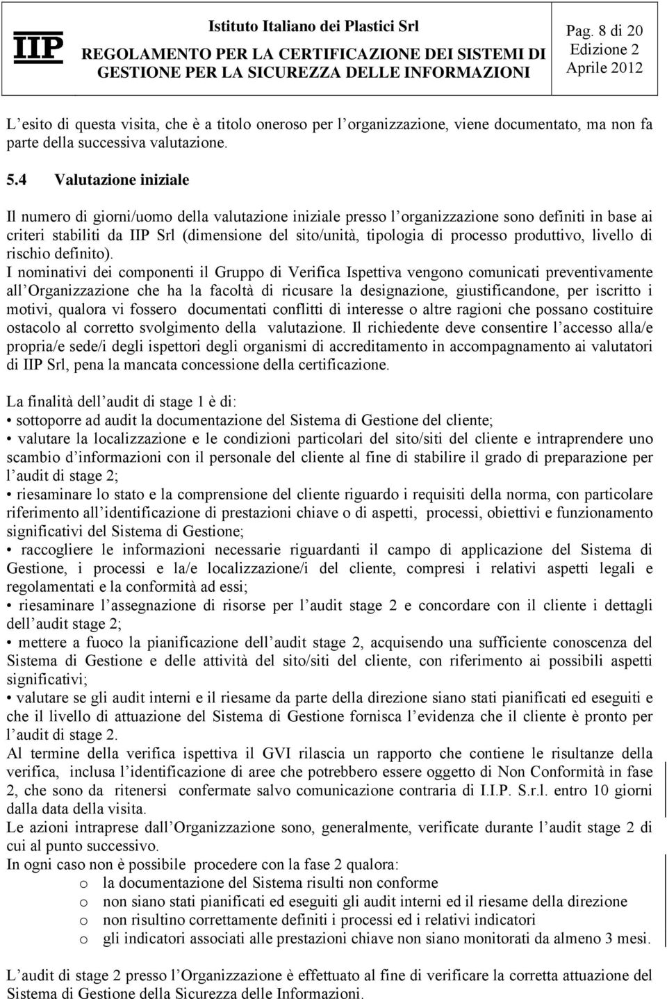 processo produttivo, livello di rischio definito).