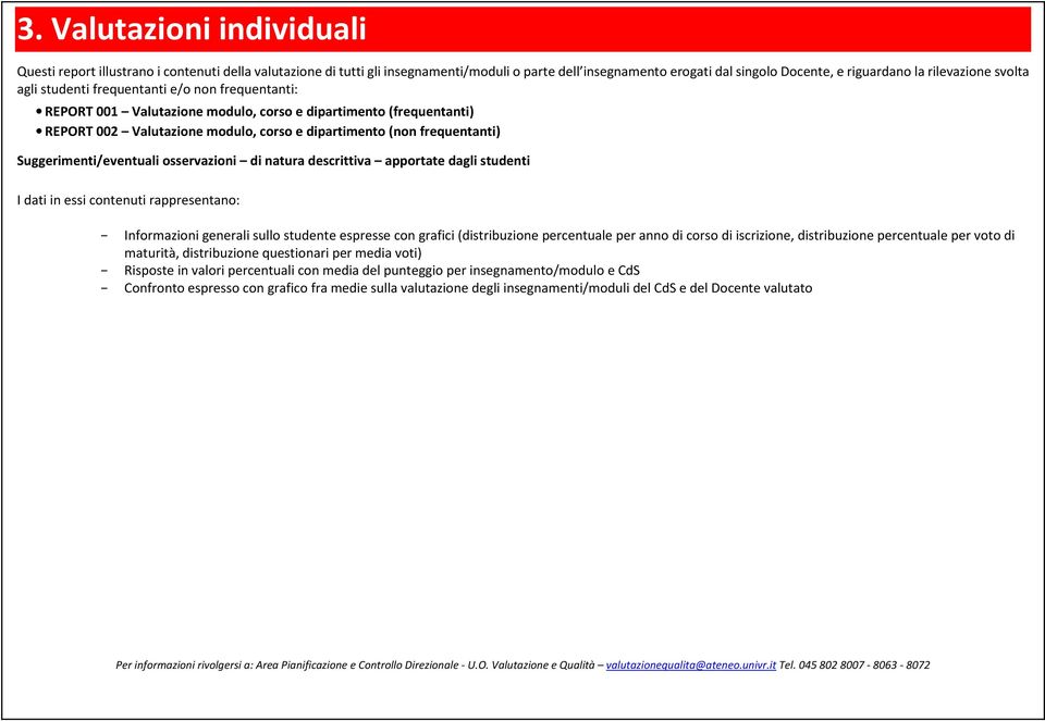 Suggerimenti/eventuali osservazioni di natura descrittiva apportate dagli studenti I dati in essi contenuti rappresentano: Informazioni generali sullo studente espresse con grafici (distribuzione