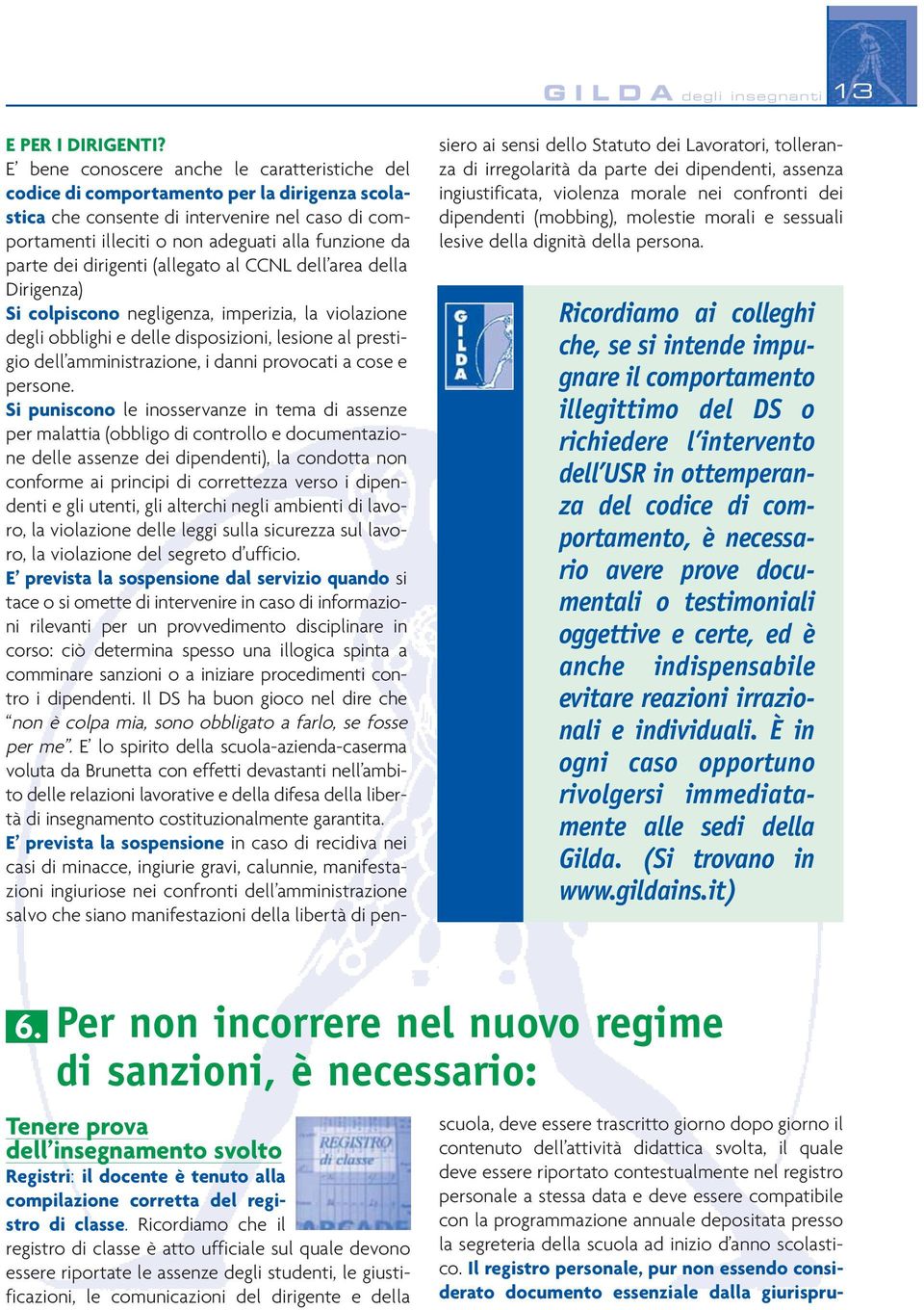 dei dirigenti (allegato al CCNL dell area della Dirigenza) Si colpiscono negligenza, imperizia, la violazione degli obblighi e delle disposizioni, lesione al prestigio dell amministrazione, i danni