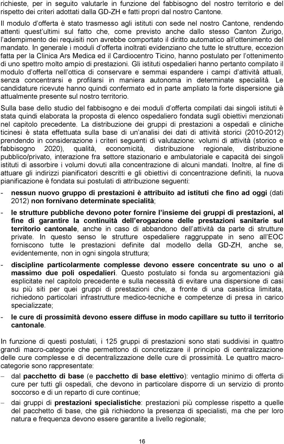 requisiti non avrebbe comportato il diritto automatico all ottenimento del mandato.