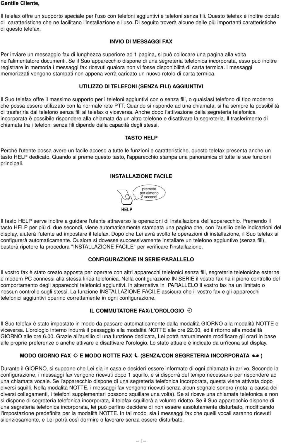 INVIO DI MESSAGGI FAX Per inviare un messaggio fax di lunghezza superiore ad pagina, si può collocare una pagina alla volta nell'alimentatore documenti.