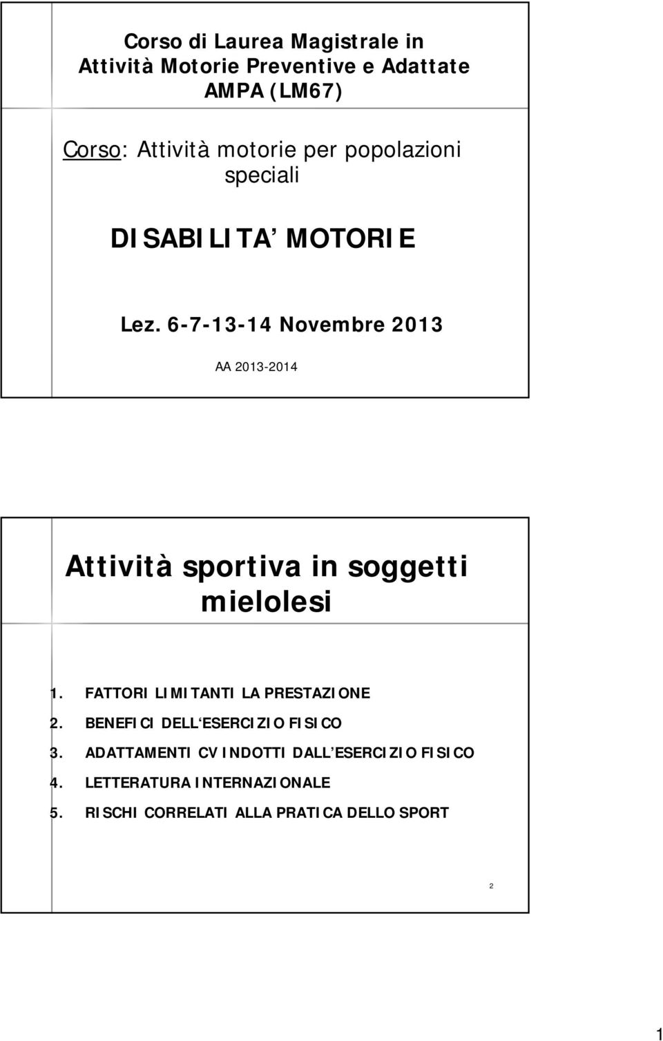 . 6-7-136 13-1414 Novembre 2013 AA 2013-2014 2014 Attività sportiva in soggetti mielolesi 1.