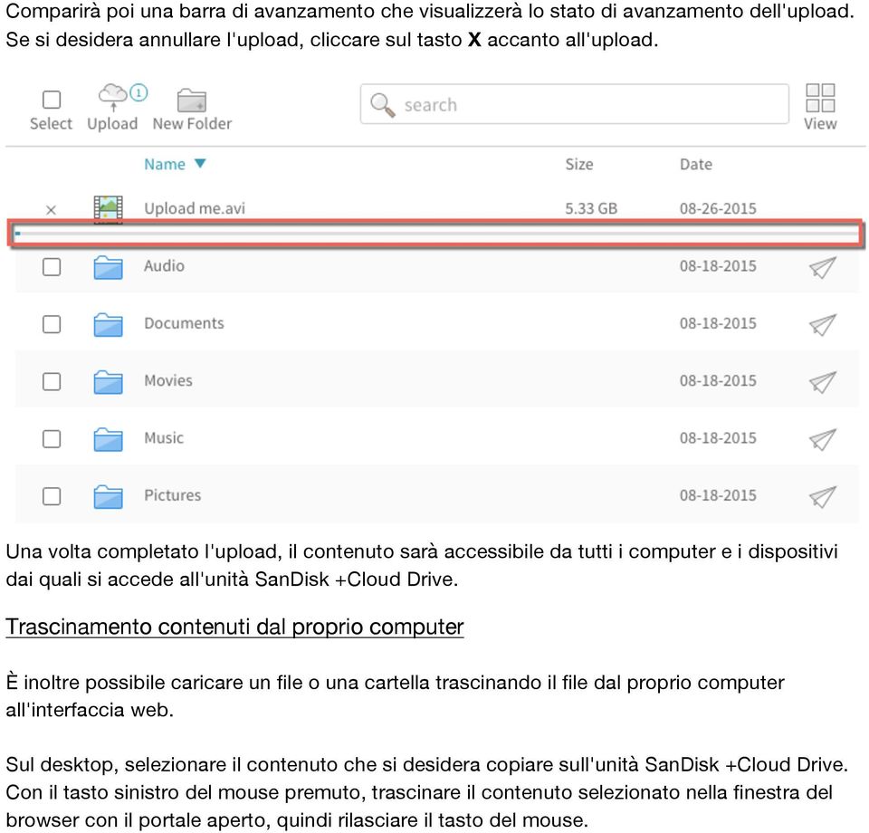 Trascinamento contenuti dal proprio computer È inoltre possibile caricare un file o una cartella trascinando il file dal proprio computer all'interfaccia web.