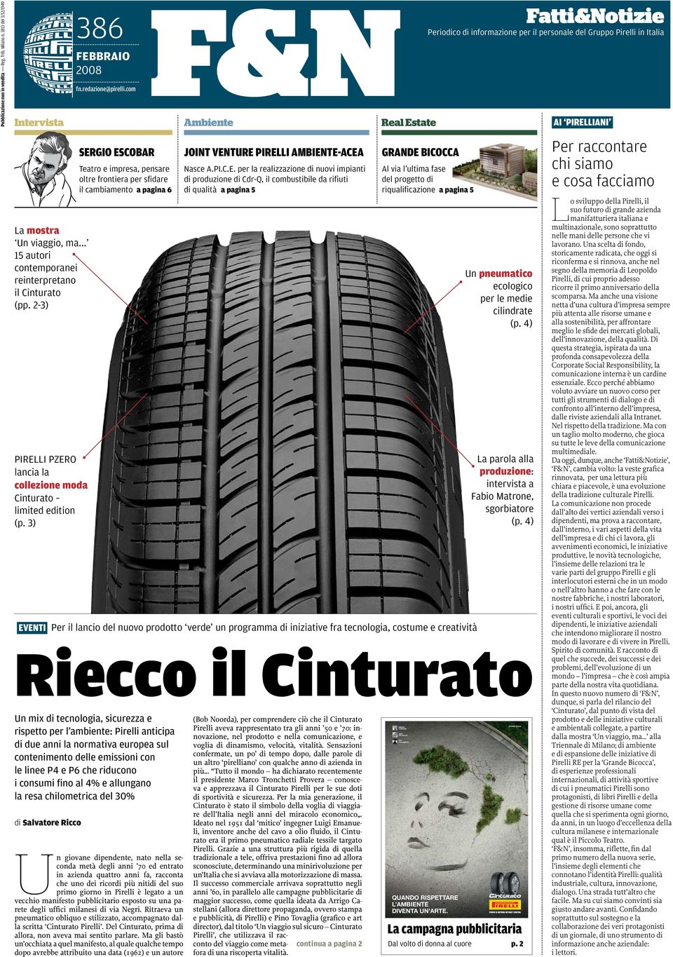 3) 386 FEBBRAIO 2008 SERGIO ESCOBAR Teatro e impresa, pensare oltre frontiera per sfidare il cambiamento a pagina 6 Un giovane dipendente, nato nella seconda metà degli anni 70 ed entrato in azienda