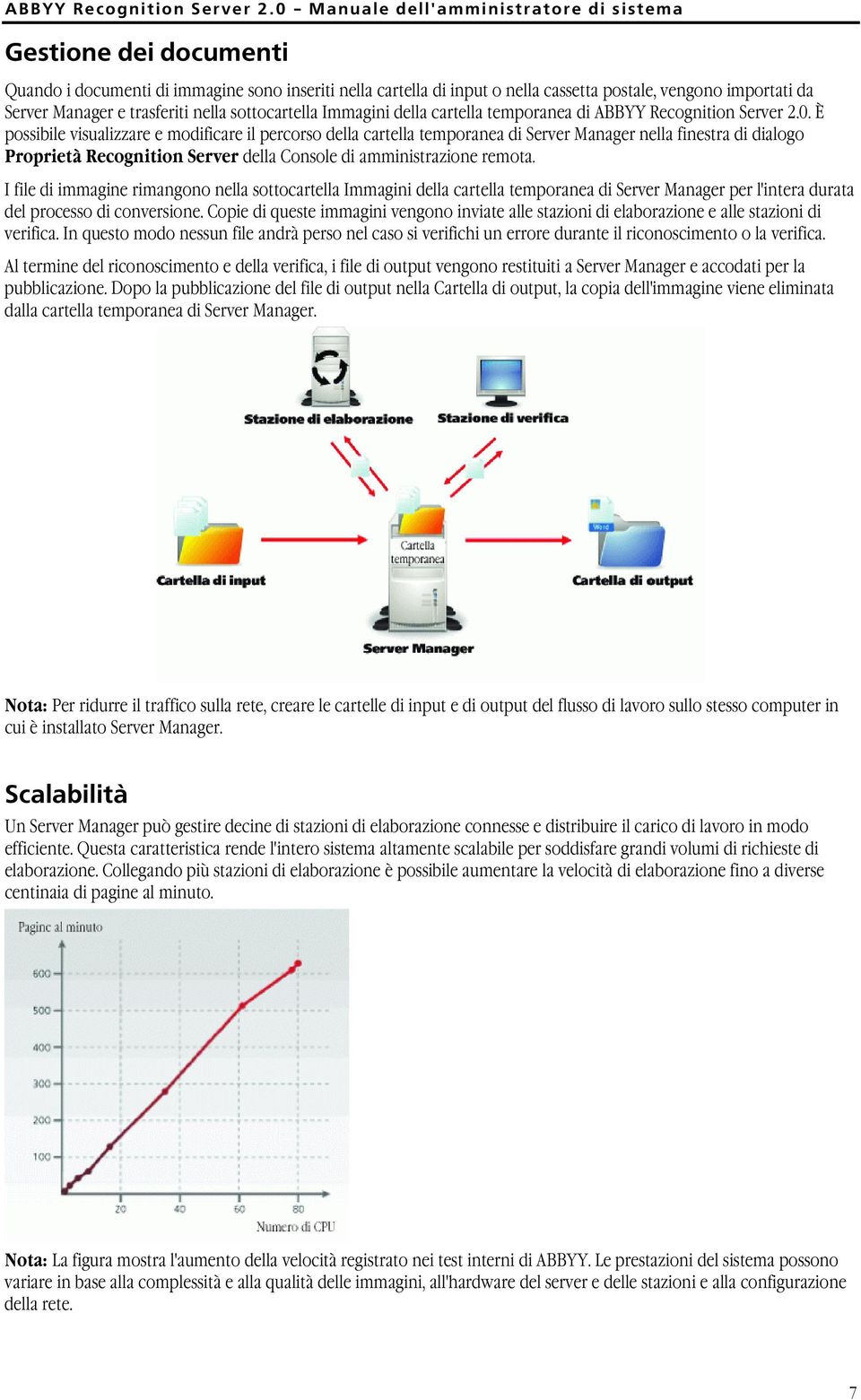 È possibile visualizzare e modificare il percorso della cartella temporanea di Server Manager nella finestra di dialogo Proprietà Recognition Server della Console di amministrazione remota.