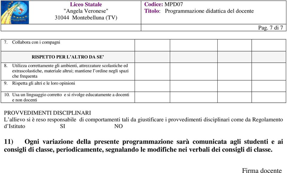 Rispetta gli altri e le loro opinioni 10.