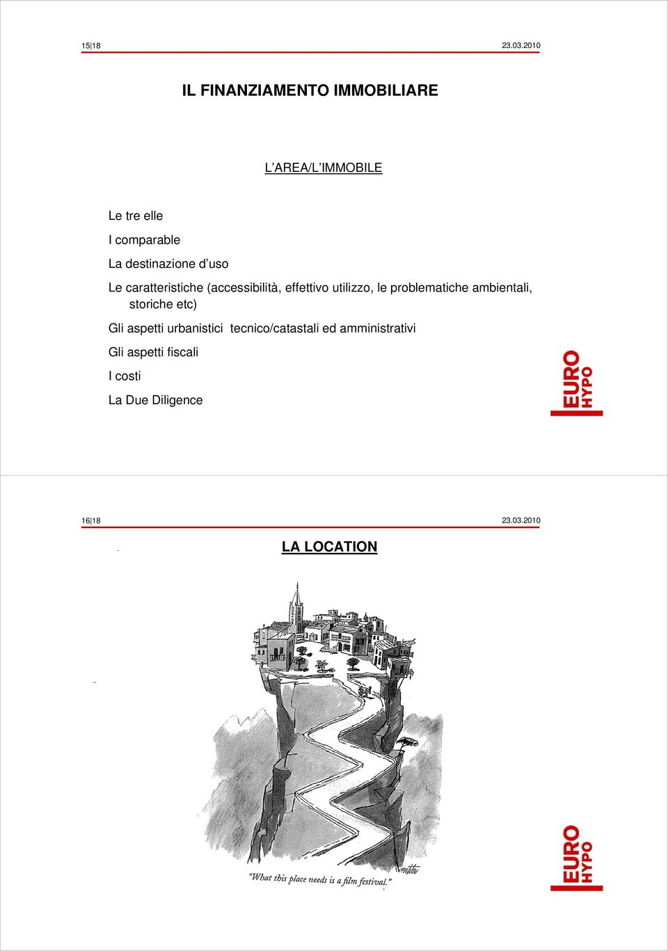 destinazione d uso Le caratteristiche (accessibilità, effettivo utilizzo, le