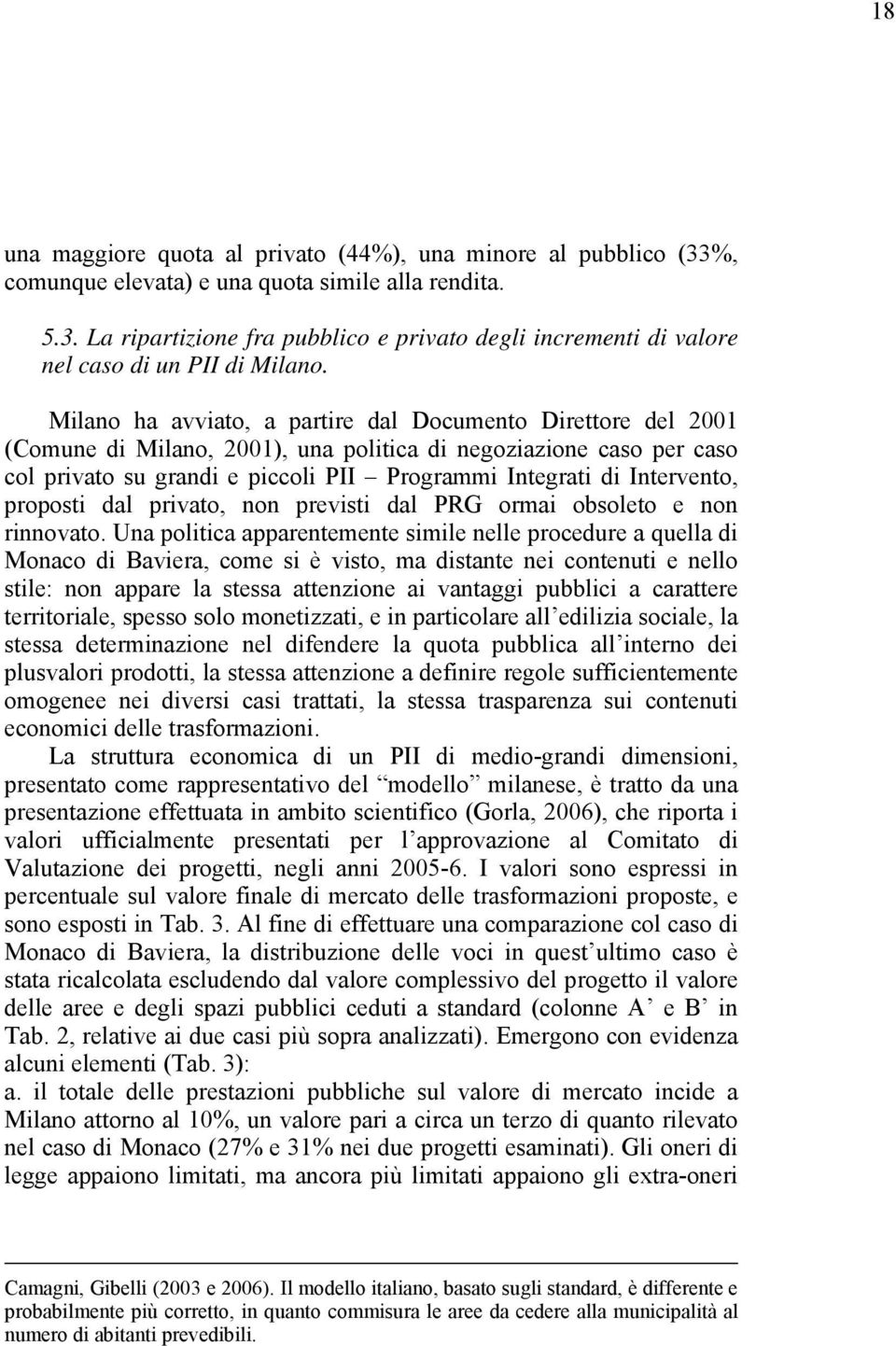 Intervento, proposti dal privato, non previsti dal PRG ormai obsoleto e non rinnovato.